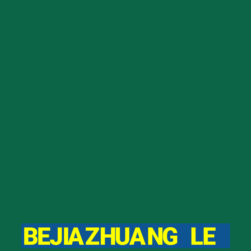 BEJIAZHUANG LE TẢI XUỐNG