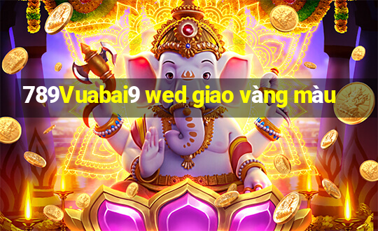 789Vuabai9 wed giao vàng màu