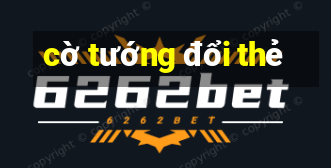 cờ tướng đổi thẻ