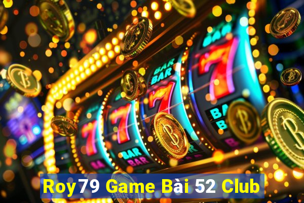 Roy79 Game Bài 52 Club