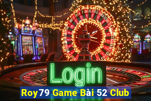 Roy79 Game Bài 52 Club