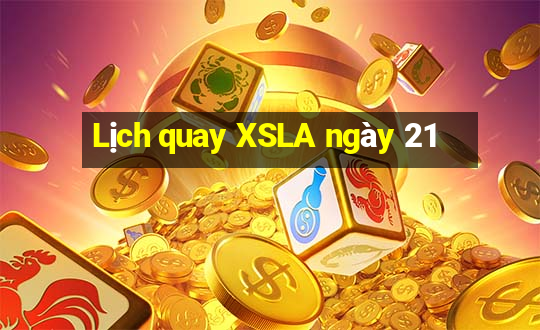 Lịch quay XSLA ngày 21