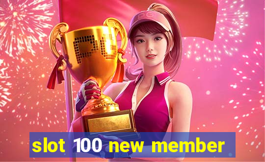 slot 100 new member