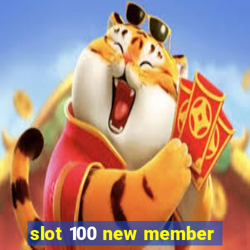 slot 100 new member