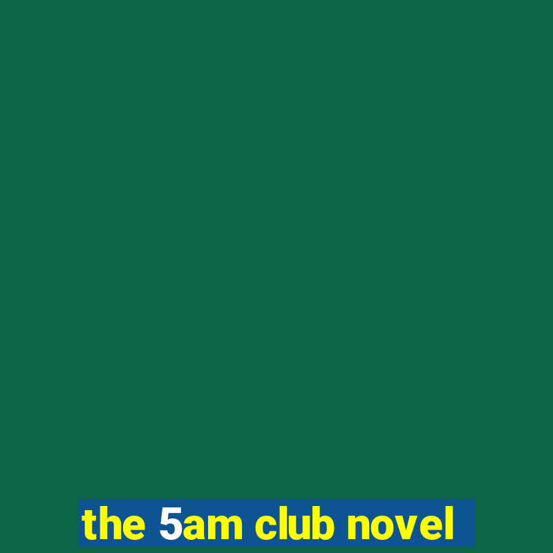 the 5am club novel