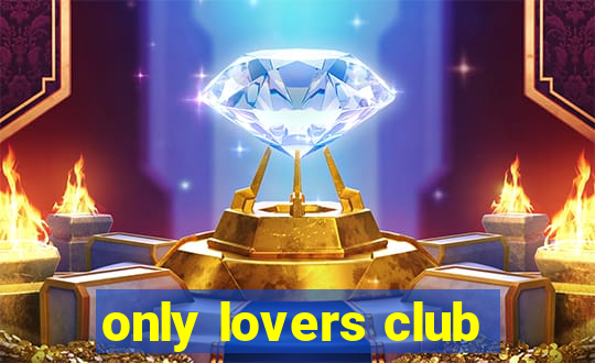 only lovers club