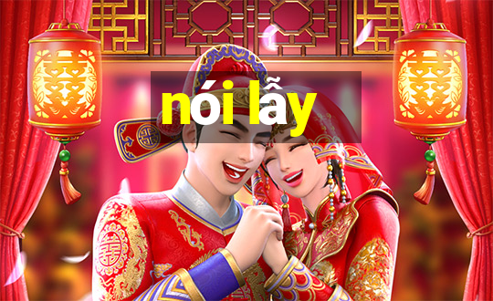 nói lẫy