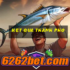 ket qua thanh pho