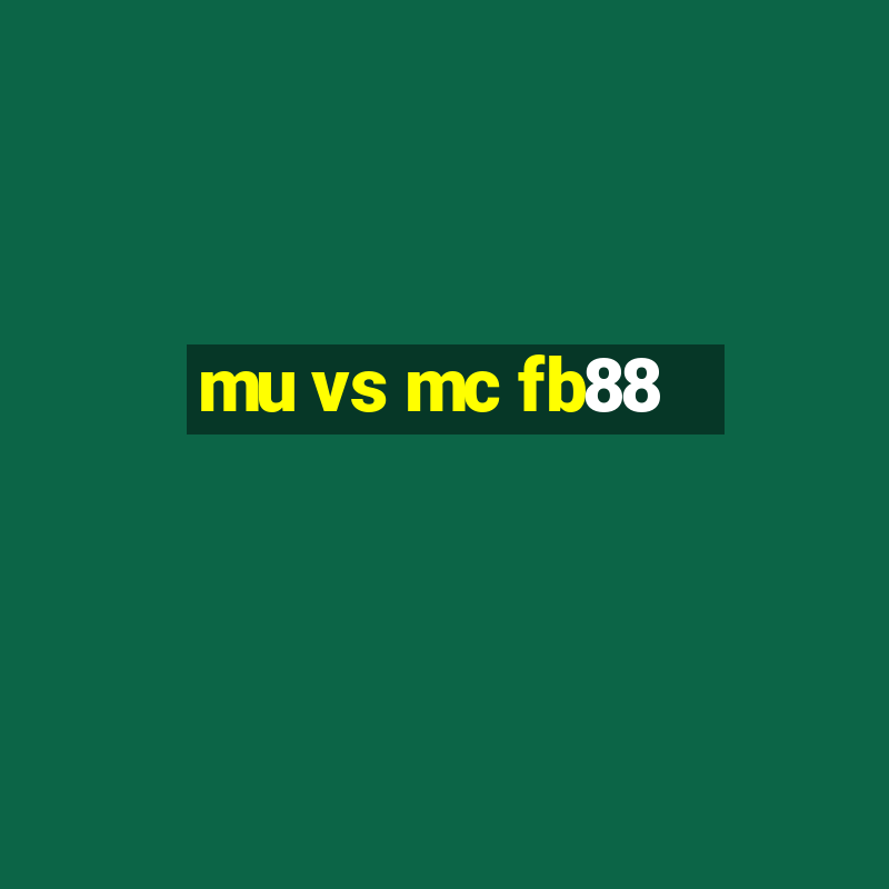 mu vs mc fb88