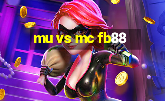 mu vs mc fb88