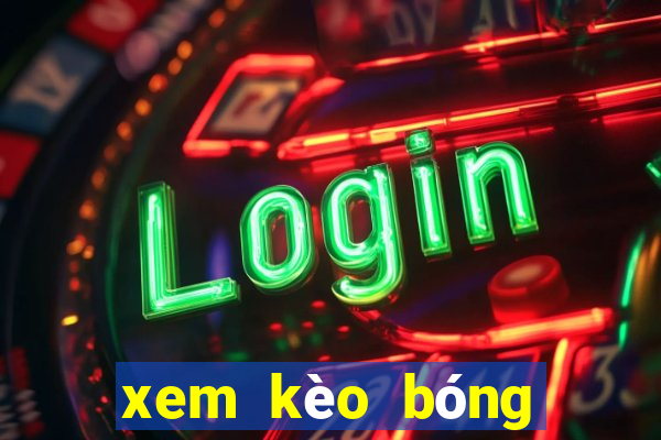 xem kèo bóng đá nhà cái