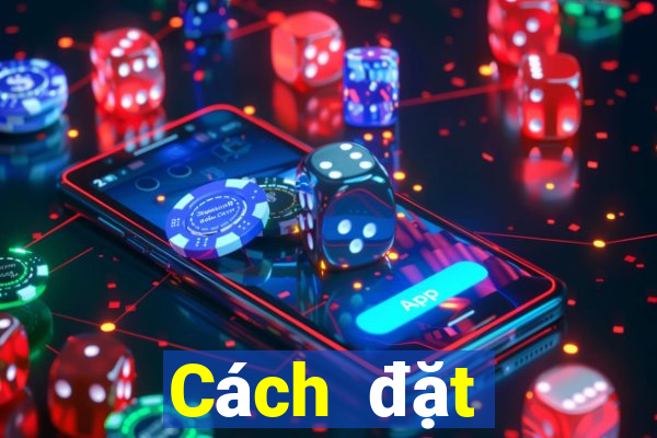 Cách đặt cược XSDN Thứ 2