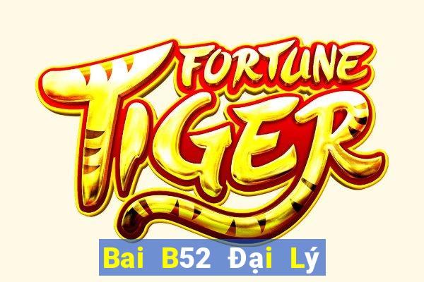 Bai B52 Đại Lý Cấp 1 Game Bài