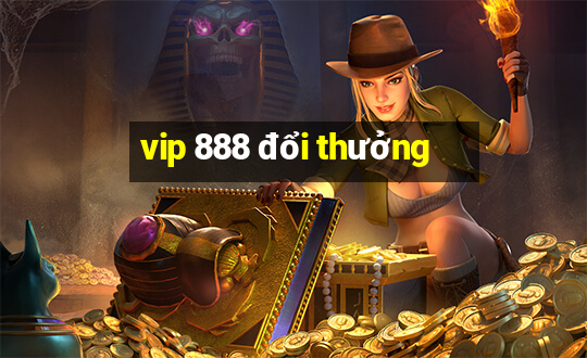 vip 888 đổi thưởng