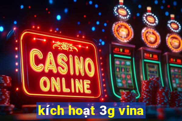 kích hoạt 3g vina