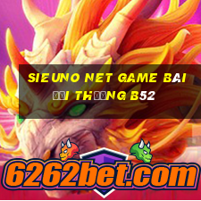 Sieuno Net Game Bài Đổi Thưởng B52