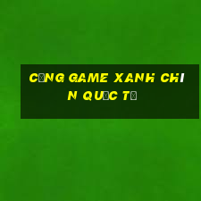 cổng game xanh chín quốc tế