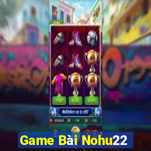 Game Bài Nohu22