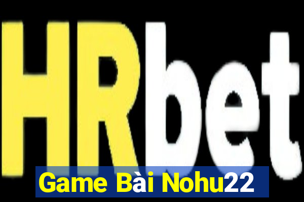 Game Bài Nohu22