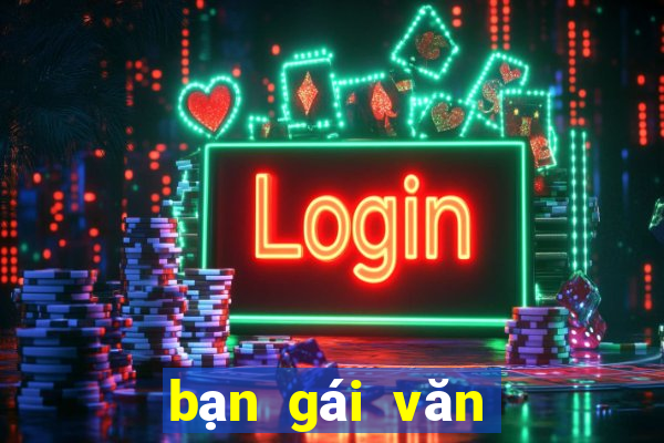 bạn gái văn toàn là ai