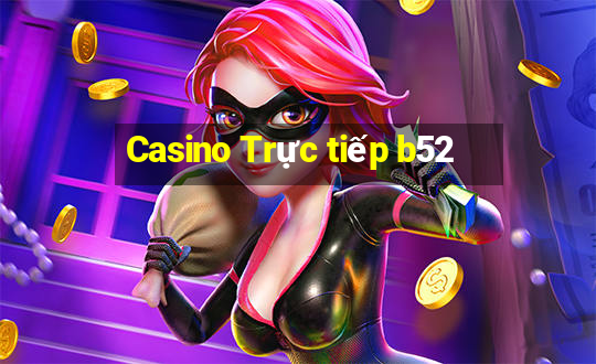 Casino Trực tiếp b52