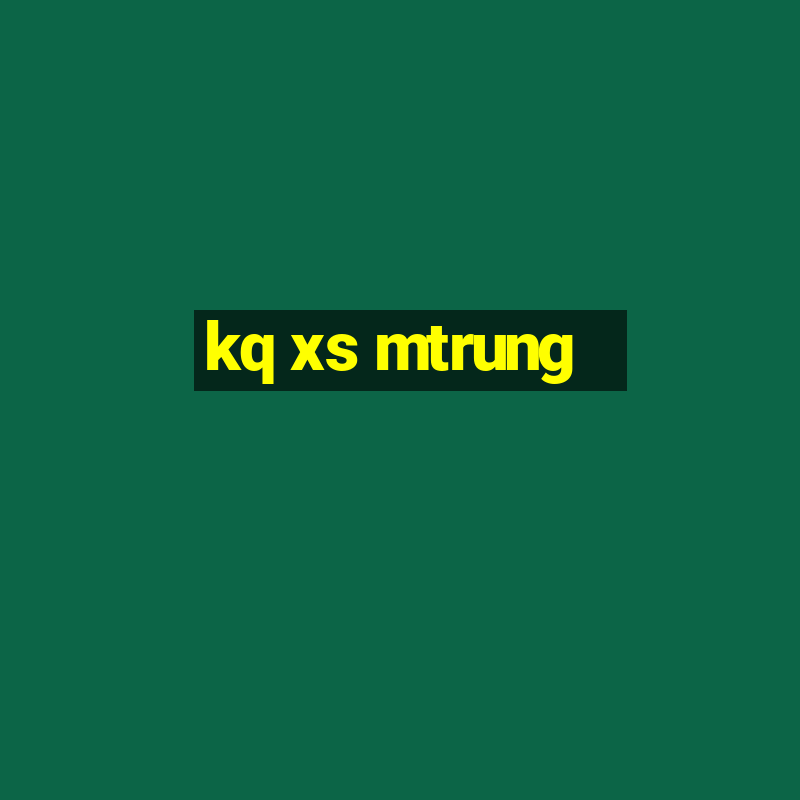 kq xs mtrung