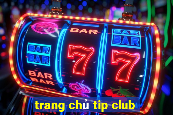 trang chủ tip club