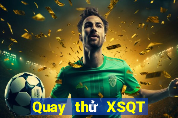 Quay thử XSQT ngày 23