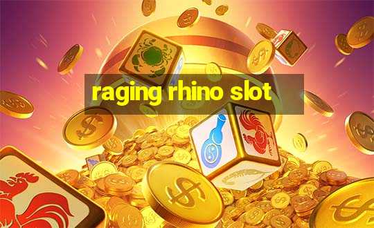 raging rhino slot