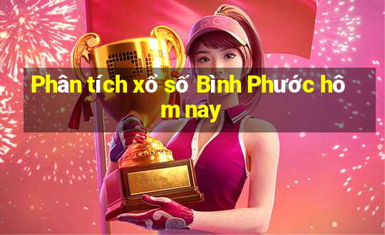 Phân tích xổ số Bình Phước hôm nay