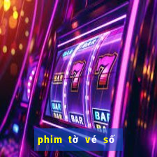 phim tờ vé số bất ổn