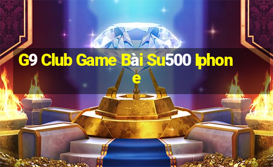 G9 Club Game Bài Su500 Iphone