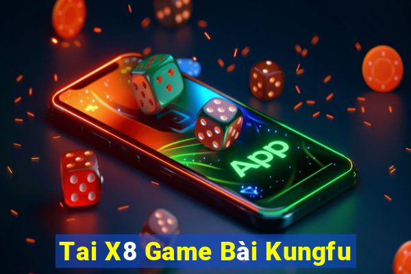 Tai X8 Game Bài Kungfu