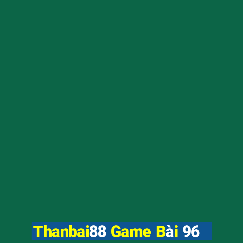 Thanbai88 Game Bài 96