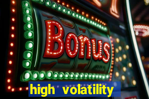 high volatility slot games