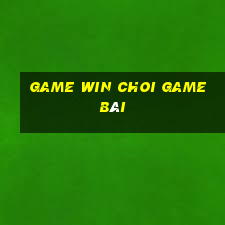 Game Win Choi Game Bài