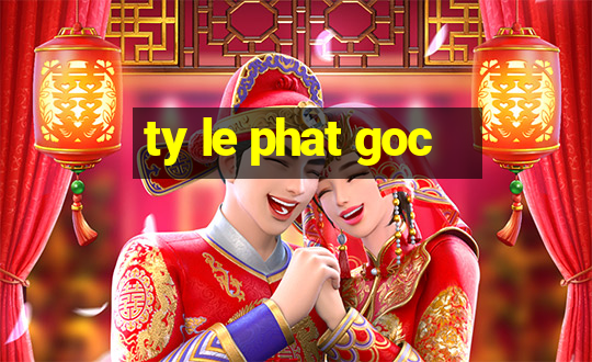 ty le phat goc