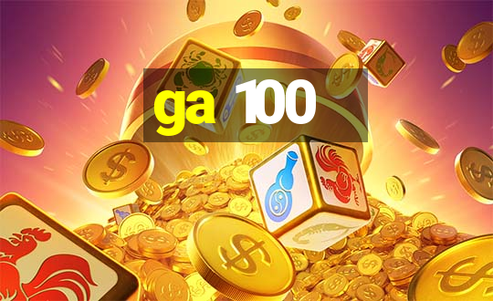 ga 100