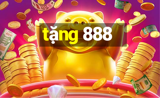 tặng 888