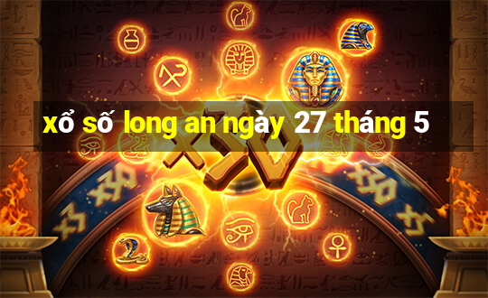 xổ số long an ngày 27 tháng 5