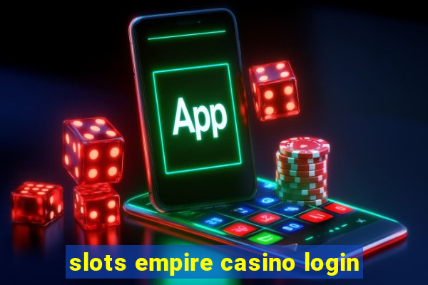 slots empire casino login