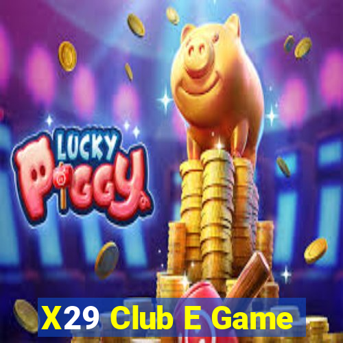 X29 Club E Game