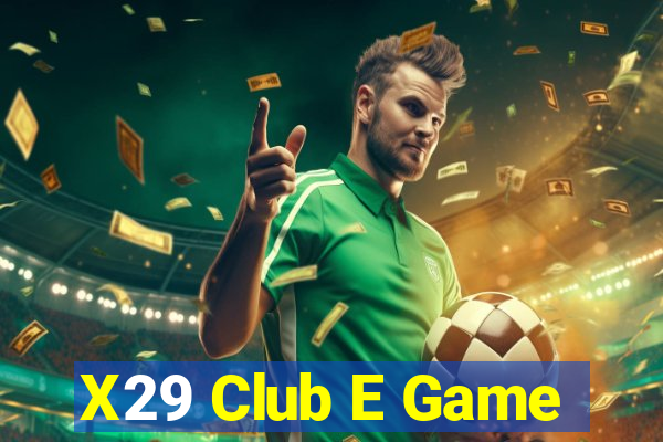 X29 Club E Game