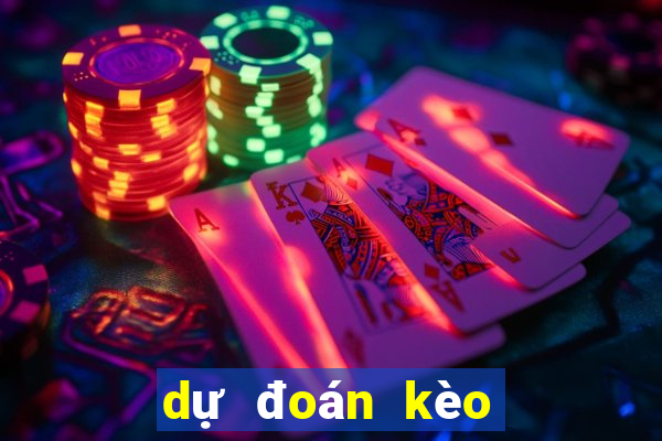 dự đoán kèo bóng đá hôm nay