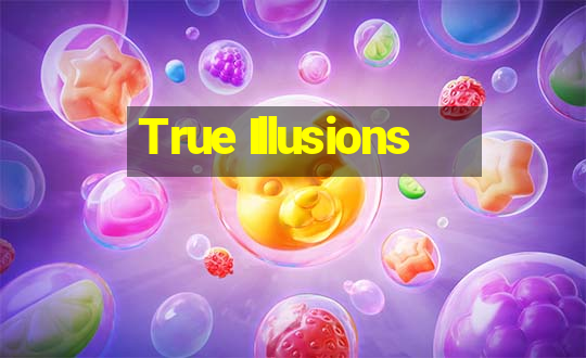 True Illusions