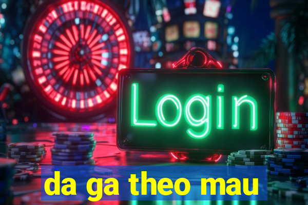 da ga theo mau