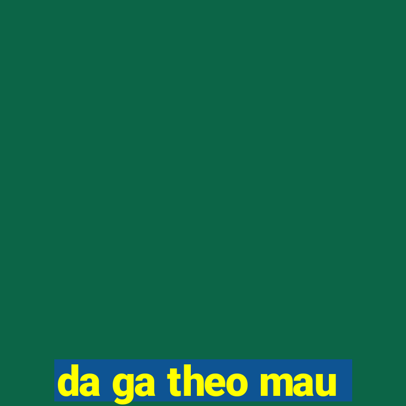 da ga theo mau