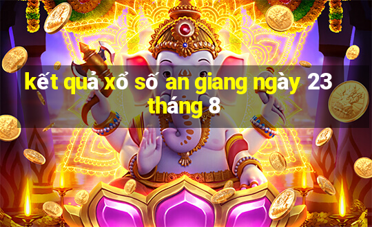 kết quả xổ số an giang ngày 23 tháng 8