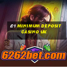 £1 minimum deposit casino uk