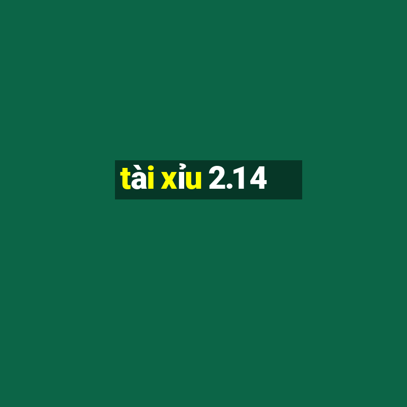 tài xỉu 2.1 4